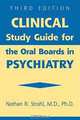 Clinical Study Guide for the Oral Boards in Psychiatry, Nathan R. Strahl 