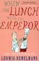 When You Lunch With the Emperor, Ludwig Bemelmans 