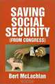 Saving Social Security: (From Congress), Bert H. McLachlan 