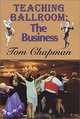 Teaching Ballroom: The Business, Tom Chapman 