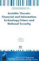 Invisible Threats: Financial and Information Technology Crimes and National Security, Volume 10 NATO Security through Science Series: Human and Societal Dynamics (Nato Security Thr, 