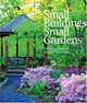 Small Buildings, Small Gardens: Creating Gardens Around Structures, Gordon Hayward 