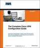The Complete Cisco VPN Configuration Guide, Richard Deal 