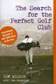 The Search for the Perfect Golf Club, Tom W. Wishon, Tom Grundner 