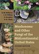 Mushrooms and Other Fungi of the Midcontinental United States (Bur Oak Guide), Donald M. Huffman, Lois H. Tiffany, George Knaphaus, Rosanne A. Healy 