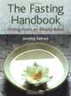 The Fasting Handbook: Dining From An Empty Bowl, Jeremy Safron 