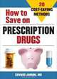 How to Save on Prescription Drugs: 20 Cost-Saving Methods, Edward Jardini 