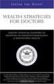 Inside the Minds: Wealth Strategies for Doctors--Leading Financial Planners on Investing Techniques for Building & Maintaining Wealth (Inside the Minds), Aspatore Books 