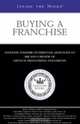 Inside the Minds: Buying a Franchise--Industry Insiders from AAMCO Transmissions, Auntie Anne?s Inc., & More on Identifying Opportunities and Chartering Successful Businesses, Aspatore Books 