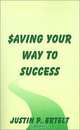 Saving Your Way to Success, Justin P. Ertelt 