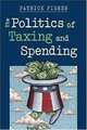 The Politics of Taxing and Spending, Patrick Fisher 