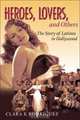 Heroes, Lovers, and Others: The Story of Latinos in Hollywood, Clara E. Rodriguez 