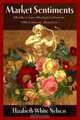 Market Sentiments: Middle-Class Market Culture in Nineteenth-Century America, Elizabeth White Nelson 
