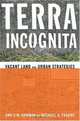Terra Incognita: Vacant Land and Urban Strategies (American Governance and Public Policy), Ann O