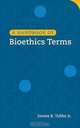 A Handbook of Bioethics Terms, James B., Jr. Tubbs 