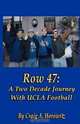 Row 47: A Two Decade Journey with UCLA Football, Craig A Horowitz 