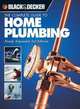 The Complete Guide to Home Plumbing: Newly Expanded 3rd Edition (Black & Decker Home Improvement Library), Creative Publishing international 