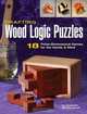 Crafting Wood Logic Puzzles: 18 Three-dimensional Games for the Hands and Mind, Charlie Self, Tom Lensch 