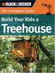 The Complete Guide: Build Your Kids a Treehouse (Black & Decker Complete Guide), Charlie Self 