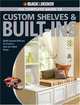 Black & Decker Complete Guide to Custom Shelves & Built-ins: Build Custom Add-ons to Create a One-of-a-kind Home (Black & Decker Home Improvement Library), Theresa Coleman 