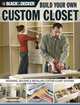 The Black & Decker Build Your Own Custom Closet: Designing, Building & Installing Custom Closet Systems (Black & Decker), Gillett Cole 