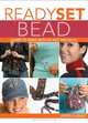 Ready, Set, Bead: Learn to Bead with 20 Hot Projects, Judith Durant 