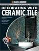 Black & Decker Complete Guide to Decorating with Ceramic Tile: Innovative Techniques & Patterns for Floors, Walls, Backsplashes & Accents (Black & Decker Home Improvement Library), Jerri Farris 