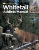 Whitetail Addicts Manual: Proven Methods for Hunting Trophy Whitetail (The Complete Hunter), TR Michels 