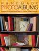 Handmade Photo Albums: Complete Instructions for Making 18 Fun and Creative Designs, Tami Porath 