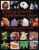 Creative Costumes & Halloween DA©cor: 50 Projects to Craft & Sew, 