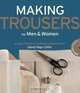Making Trousers for Men & Women: A Multimedia Sewing Workshop, David Page Coffin 
