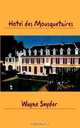 Httel Des Mousquetaires: Following a Dream Without Losing Your Shirt, Wayne Snyder 