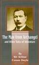 The Man from Archangel: And Other Tales of Adventure, Arthur Conan, Sir Doyle 