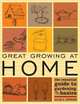 Great Growing At Home: The Essential Guide to Gardening Basics, Allan A. Swenson 