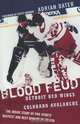 Blood Feud: Detroit Red Wings v. Colorado Avalanche: The Inside Story of Pro Sports