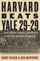 Harvard Beats Yale 29-29: ...and Other Great Comebacks from the Annals of Sports, Barry Wilner 
