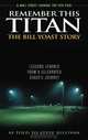 Remember This Titan: The Bill Yoast Story: Lessons Learned from a Celebrated Coach