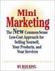 Mini Marketing: The New Common-Sense Low-Cost Approach for Selling Yourself, Your Products, and Your Services, Ron King 
