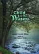 Child to the Waters, James E. Kibler 