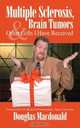 Multiple Sclerosis, Brain Tumors, & Other Gifts I Have Received, Douglas Macdonald 