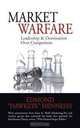 Market Warfare: Leadership and Domination Over Competitors, Edmond Hennessy 