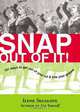 Snap Out of It: 101 Ways to Get Out of Your Rut & into Your Groove, Ilene Segalove 