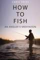 How To Fish, Chris Yates 