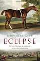 Eclipse: The Horse That Changed Racing History Forever, Nicholas Clee 