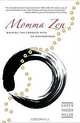 Momma Zen: Walking the Crooked Path of Motherhood, Karen Maezen Miller 