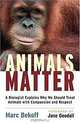Animals Matter: A Biologist Explains Why We Should Treat Animals with Compassion and Respect, Marc Bekoff 