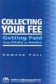 Collecting Your Fee : Getting Paid from Intake to Invoice, Edward Poll 