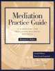 Mediation Practice Guide : A Handbook for Resolving Business Disputes, Bennett G. Picker 