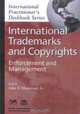 International Trademarks and Copyrights : Enforcement and Management (International Practitioner