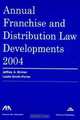 Annual Franchise Law Developments, 2004 Edition (Annual Franchise & Distribution Law Developments), Jeffrey Brimer 